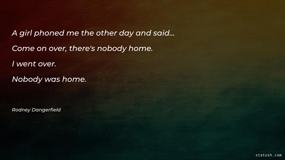 A girl phoned me the other day - Life Quotes at statush.com
