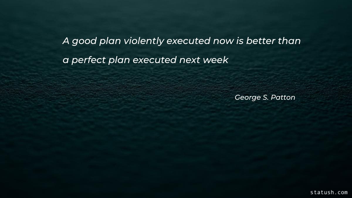 A good plan violently executed - Good Quotes at statush.com