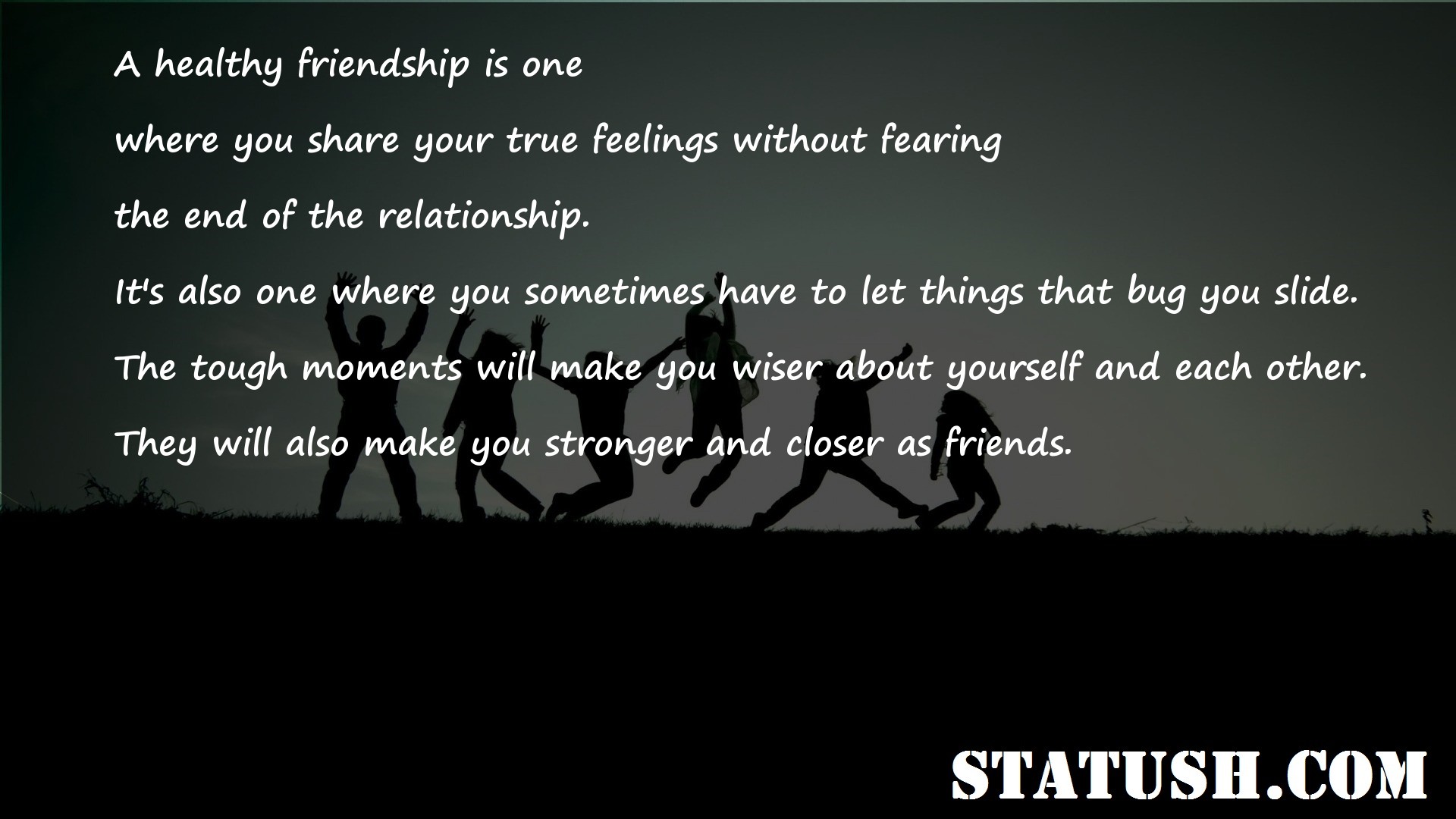 A healthy friendship is one - Friendship Quotes at statush.com