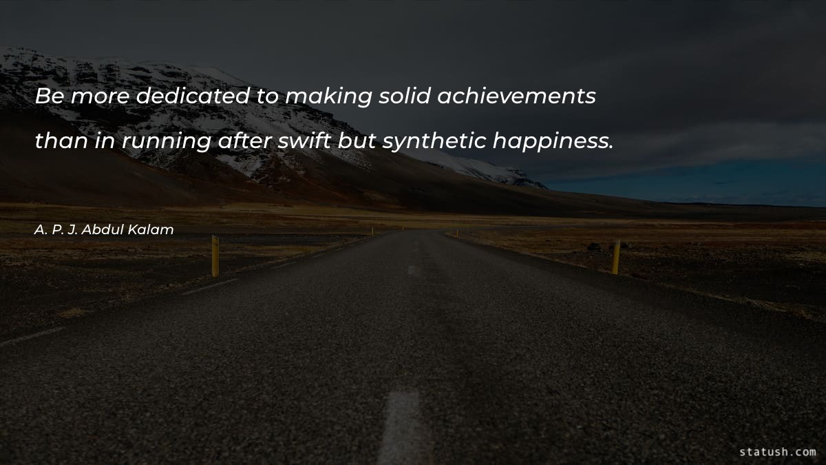 Be more dedicated to making - Happiness Quotes at statush.com