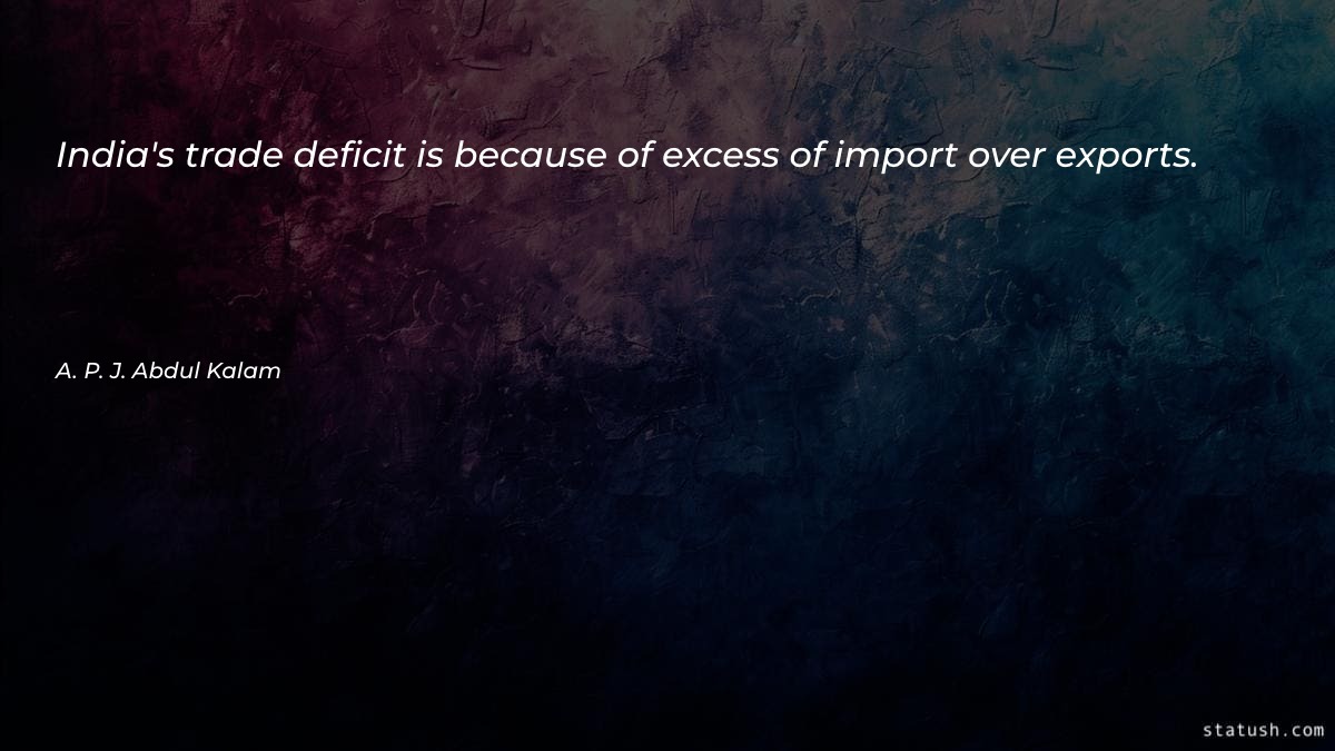 India's trade deficit is because Motivational Quotes at statush.com