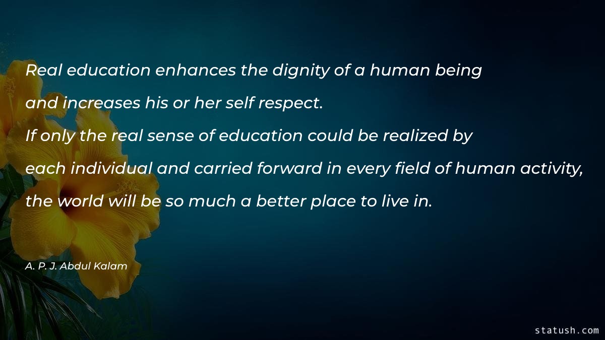 Real education enhances the dignity - Respect Quotes at statush.com
