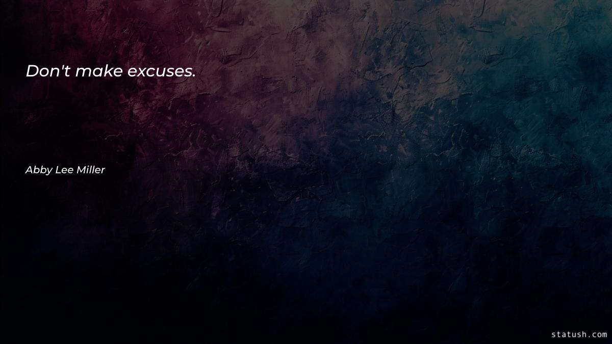 Don't make excuses Motivational Quotes at statush.com