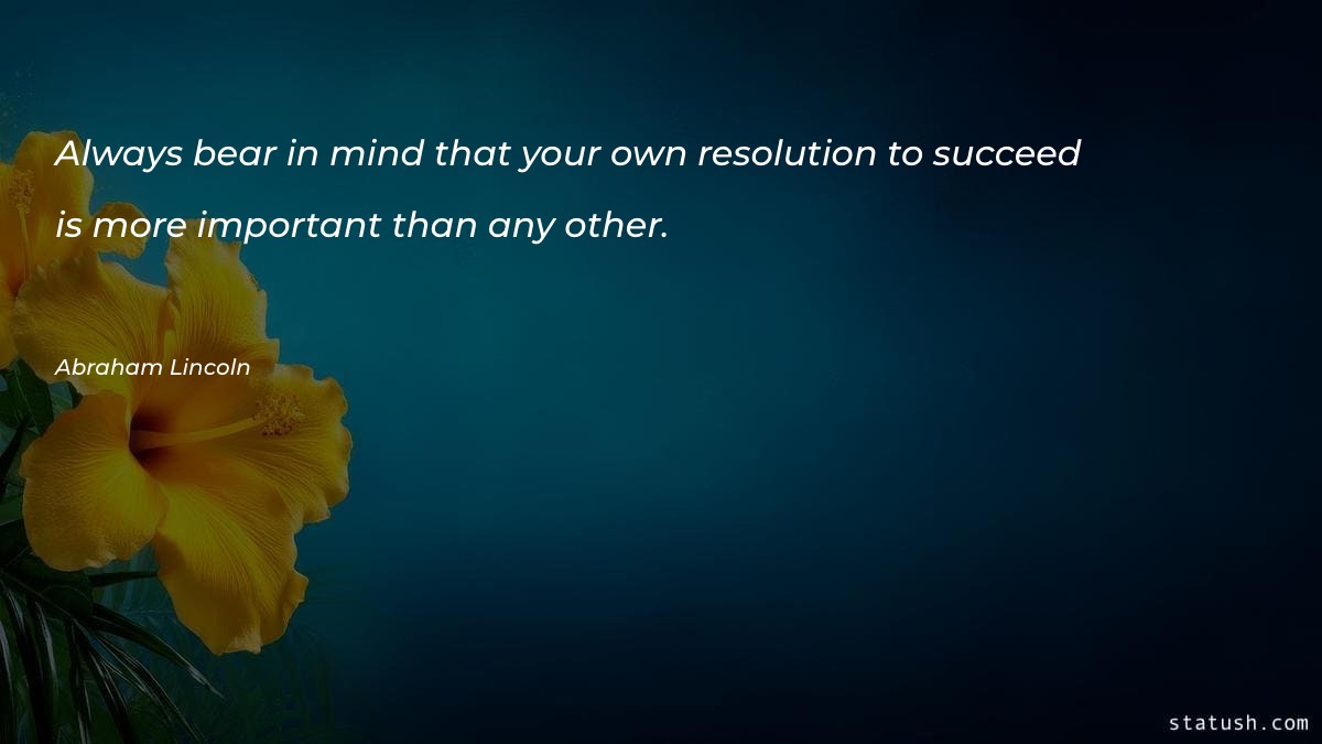 Always bear in mind that your own Motivational Quotes at statush.com