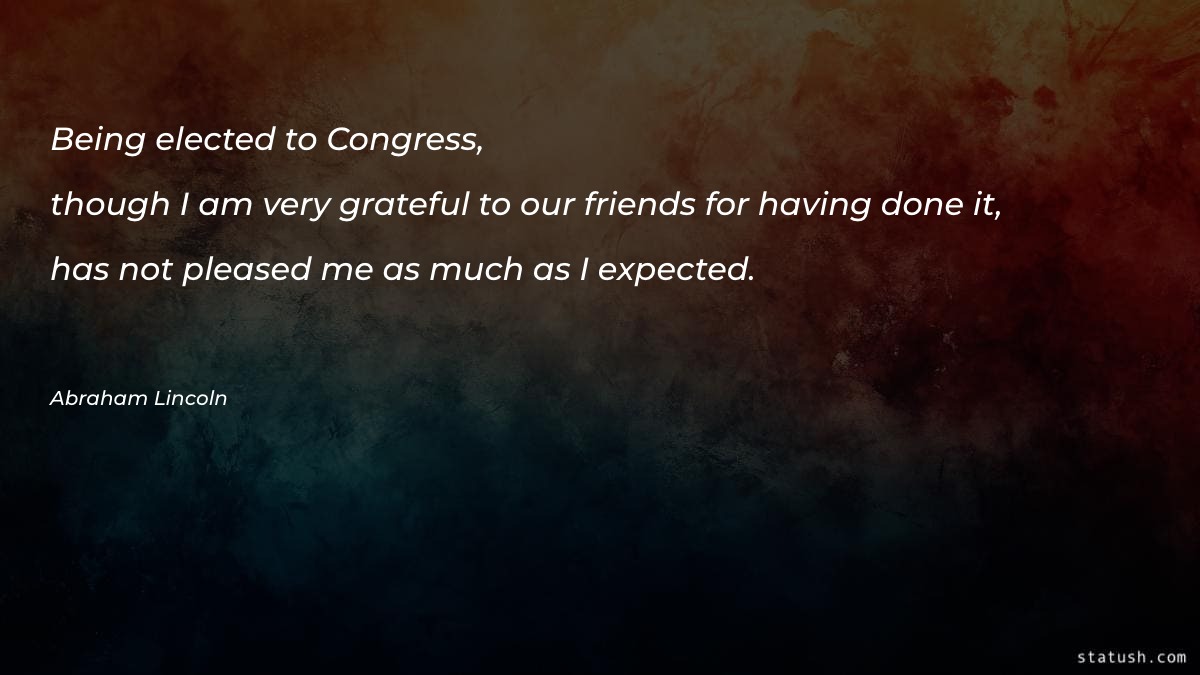 Being elected to Congress Motivational Quotes at statush.com