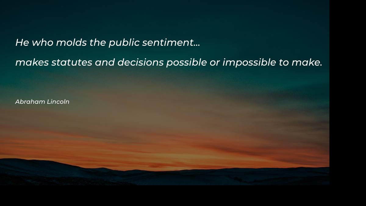 He who molds the public sentiment Motivational Quotes at statush.com