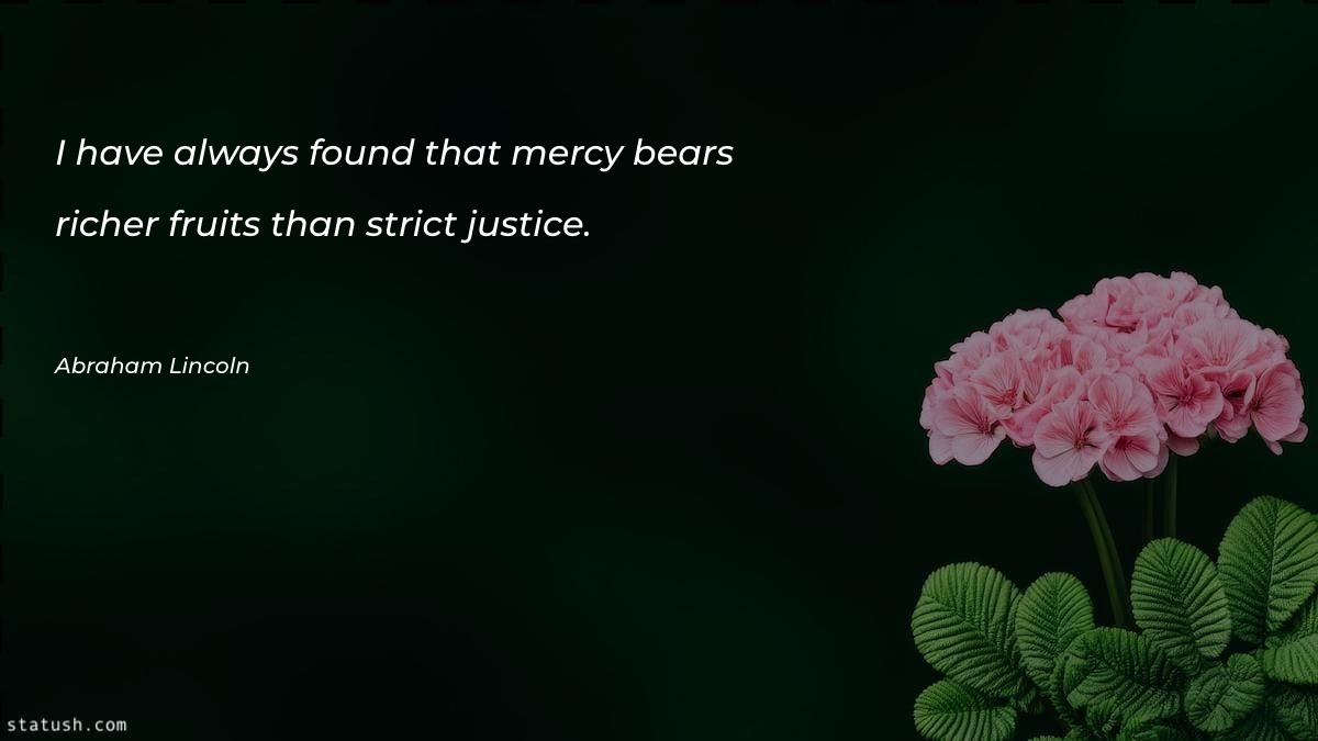 I have always found that mercy bears Motivational Quotes at statush.com