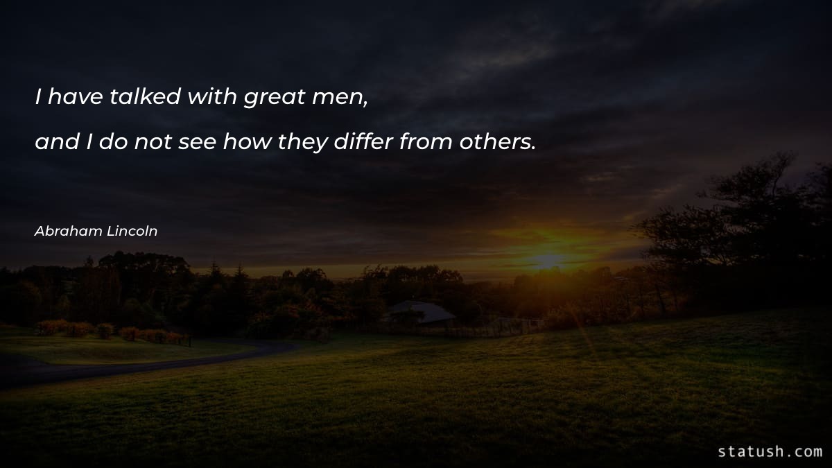 I have talked with great men Motivational Quotes at statush.com