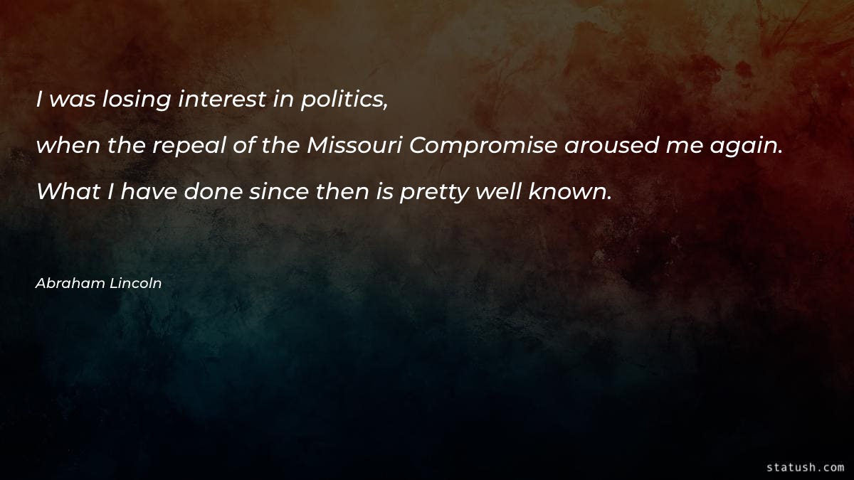 I was losing interest in politics Motivational Quotes at statush.com