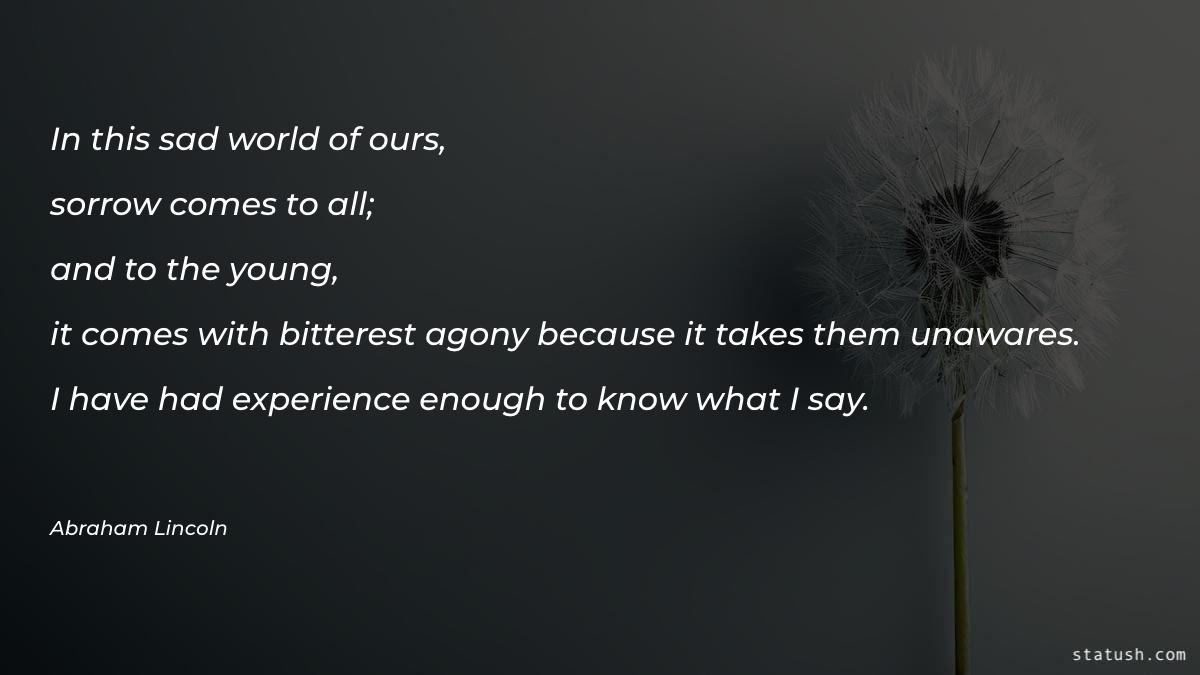 In this sad world of ours - Sad Quotes at statush.com