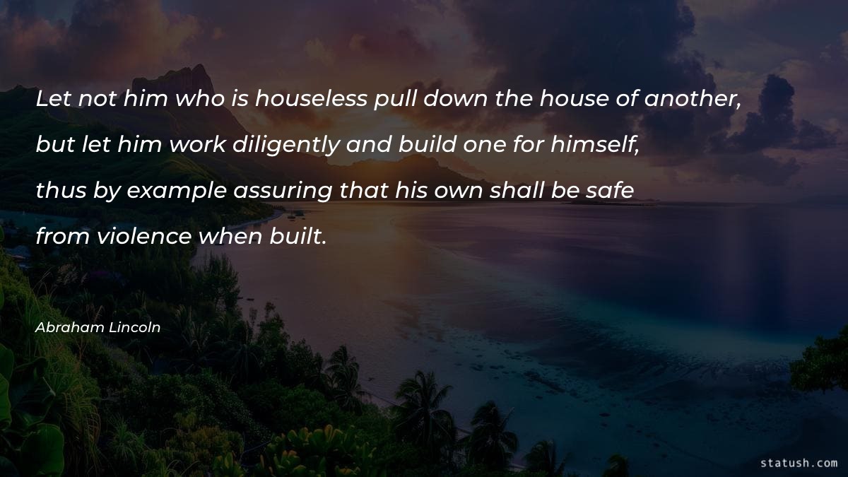 Let not him who is houseless Motivational Quotes at statush.com