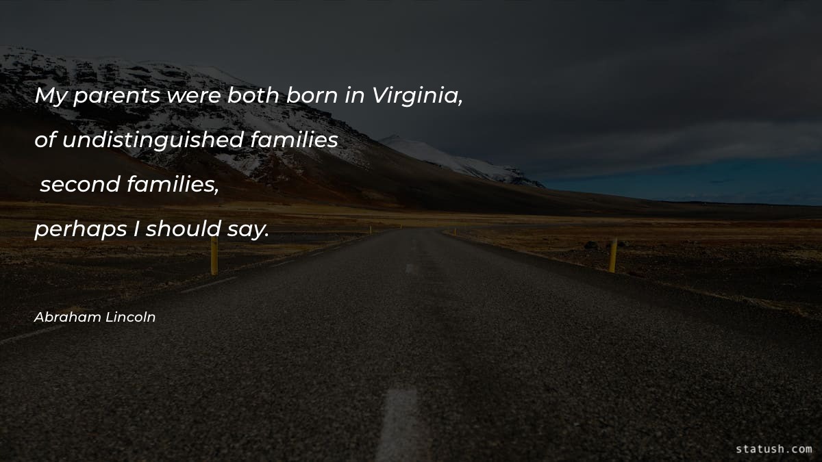 My parents were both born in Virginia - Parenting Quotes at statush.com