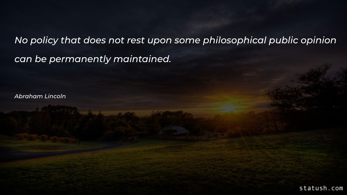 No policy that does not rest upon some Motivational Quotes at statush.com