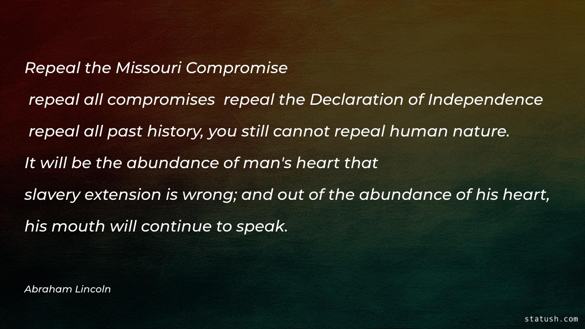 Repeal the Missouri Compromise - Independence Quotes at statush.com