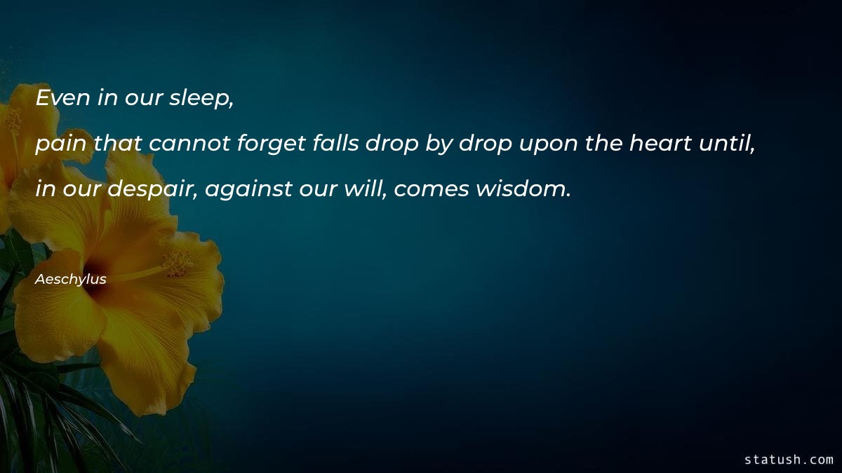 Even in our sleep, pain - Wisdom Favorite Quotes at statush.com