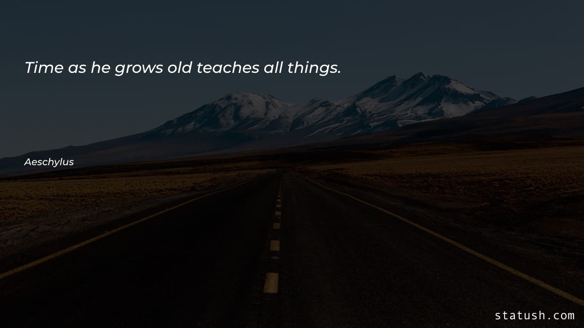 Time as he grows old - Motivational Quotes at statush.com