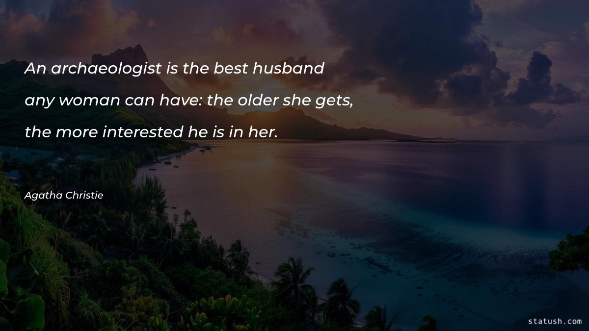 An archaeologist is the best - Best Quotes at statush.com