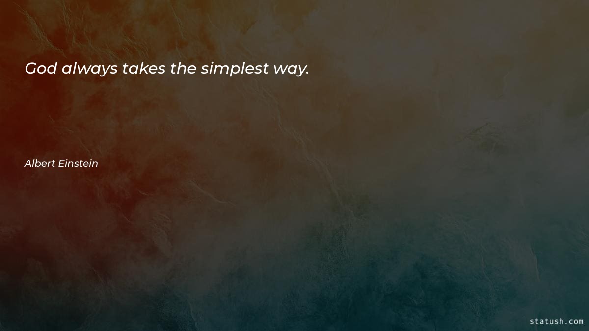God always takes the simplest way Motivational Quotes at statush.com