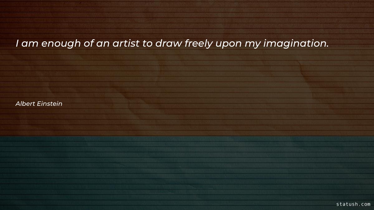 I am enough of an artist - Imagination Quotes at statush.com