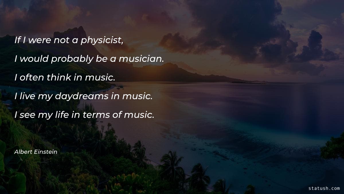 If I were not a physicist Music Quotes at statush.com
