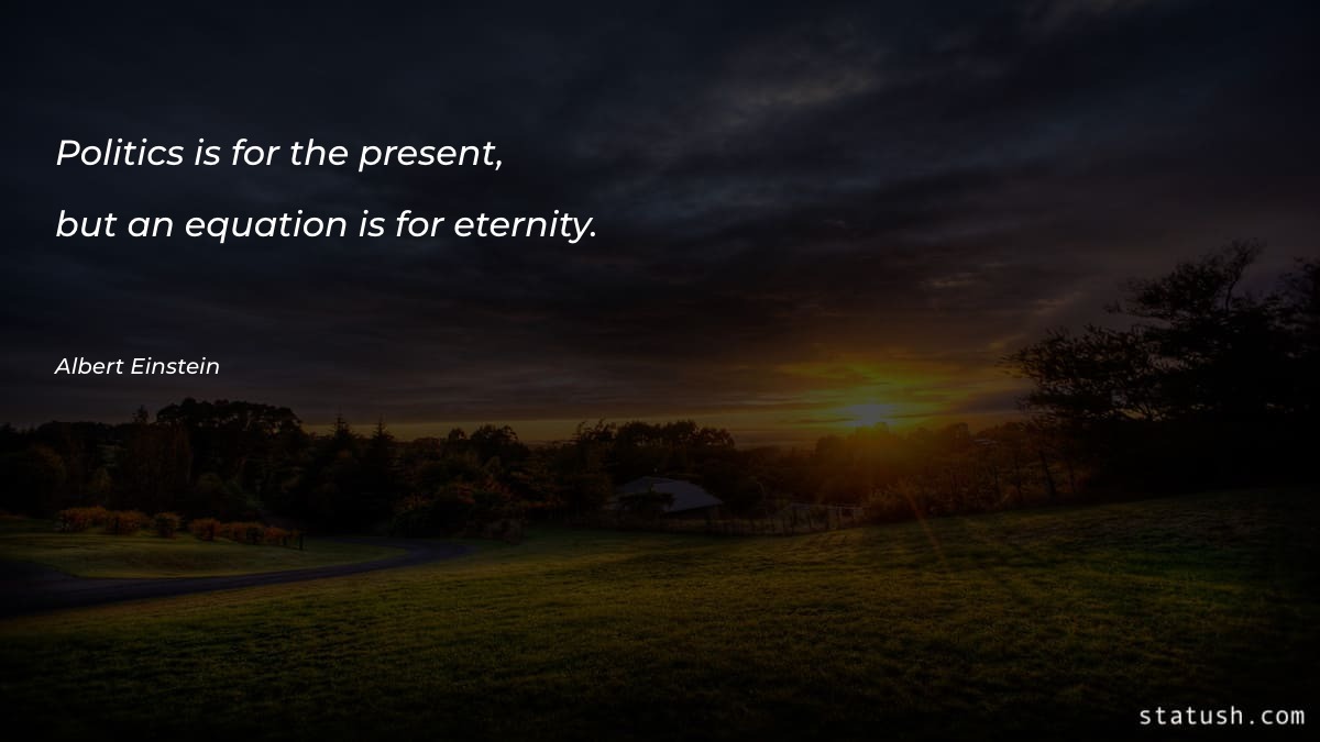 Politics is for the present Motivational Quotes at statush.com