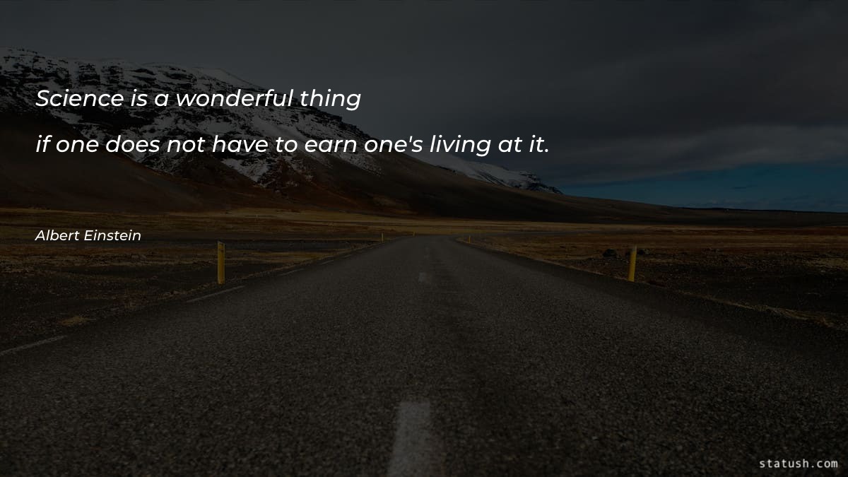 Science is a wonderful thing - Science Quotes at statush.com
