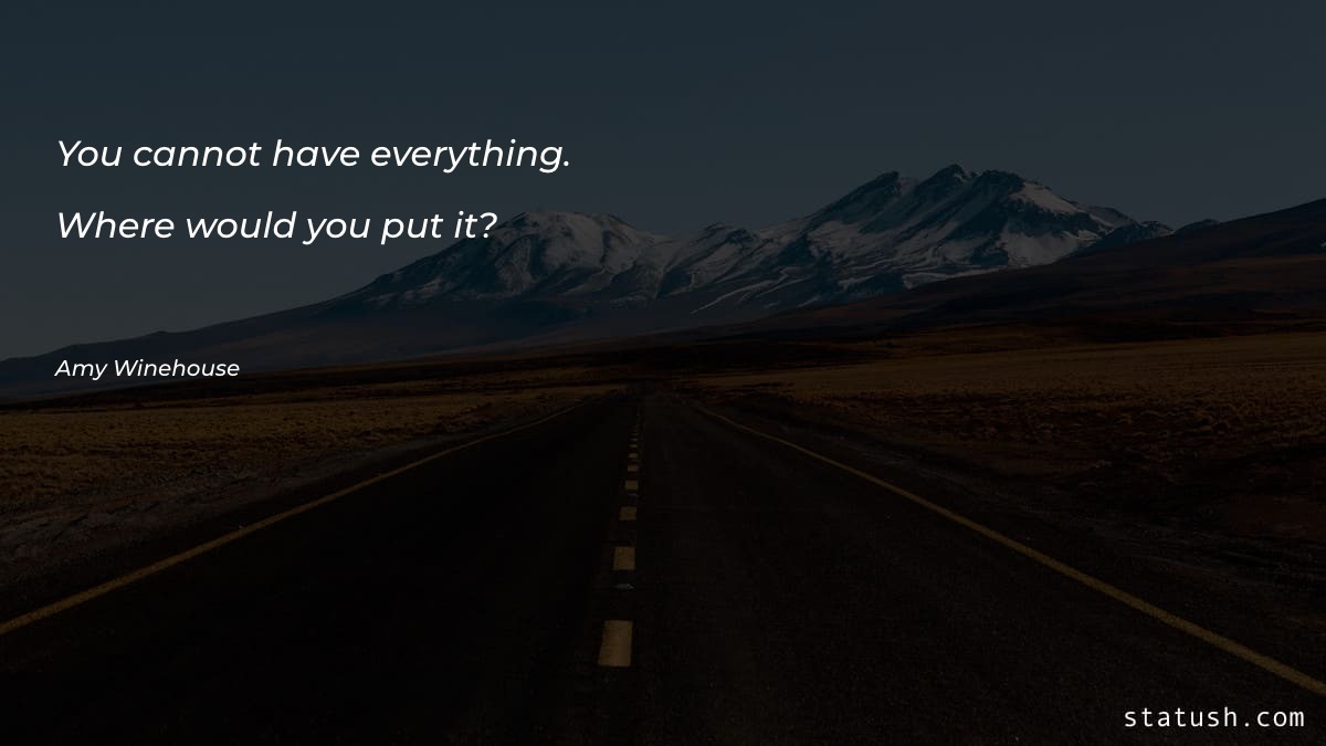 You cannot have everything. Where - Motivational Quotes at statush.com