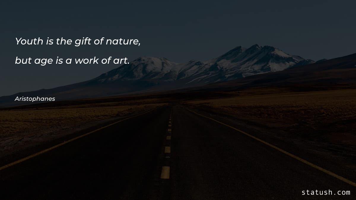 Youth is the gift of - Art Quotes at statush.com