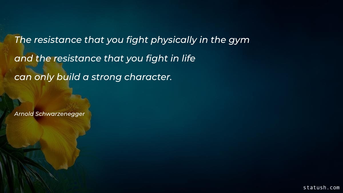 The resistance that you fight - Fitness Quotes at statush.com