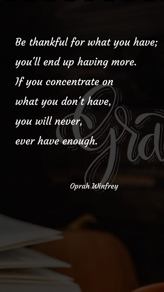 Be thankful for what you have - Thanksgiving Quotes at statush.com