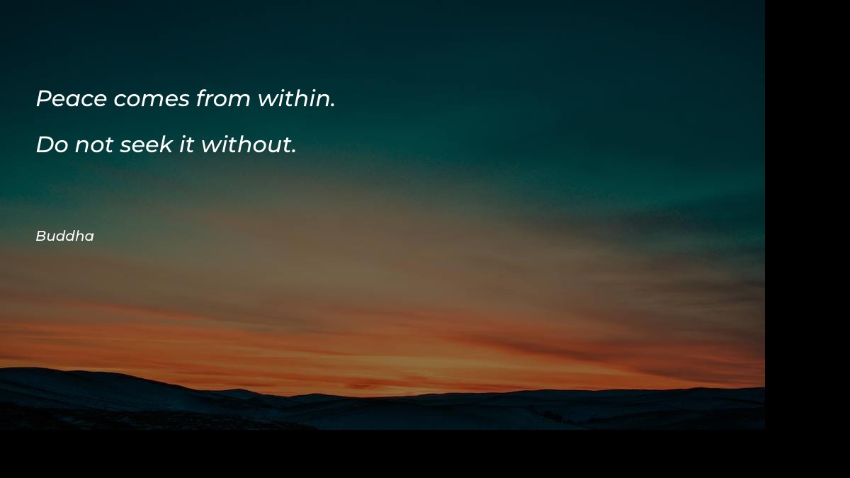 Peace comes from within. Do - Motivational Quotes at statush.com