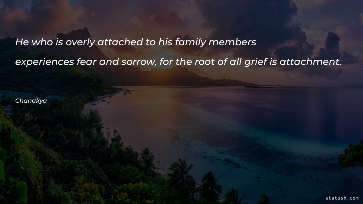 He who is overly attached - Family Quotes at statush.com