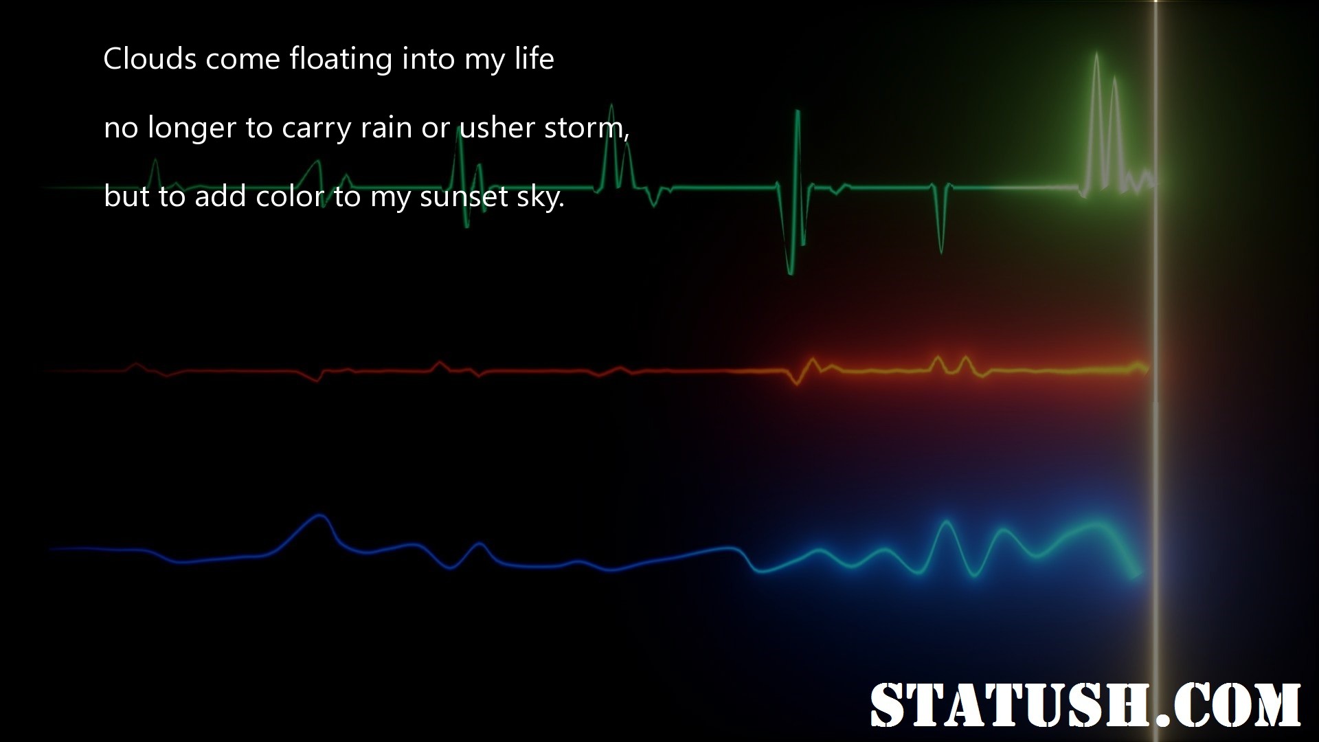 Clouds come floating into my life - Life Quotes at statush.com