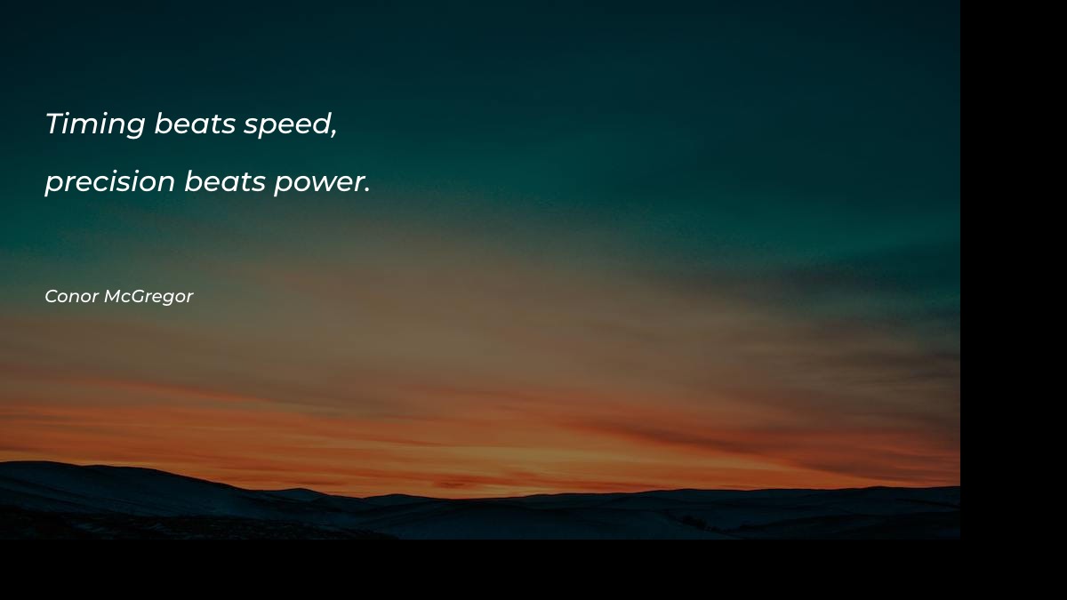 Timing beats speed, precision beats - Power Quotes at statush.com