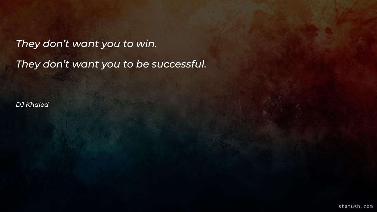 They don’t want you to - Motivational Quotes at statush.com