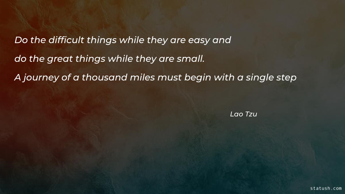 Do the difficult things while they are easy