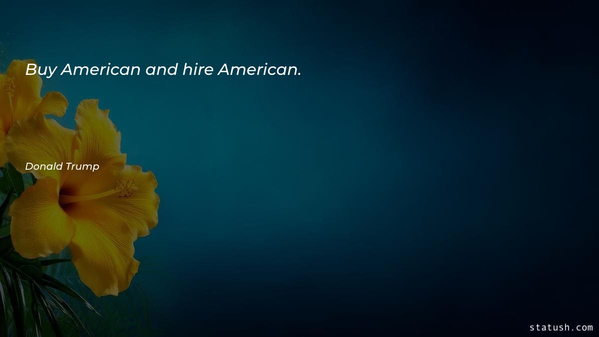 Buy American and hire American Motivational Quotes at statush.com