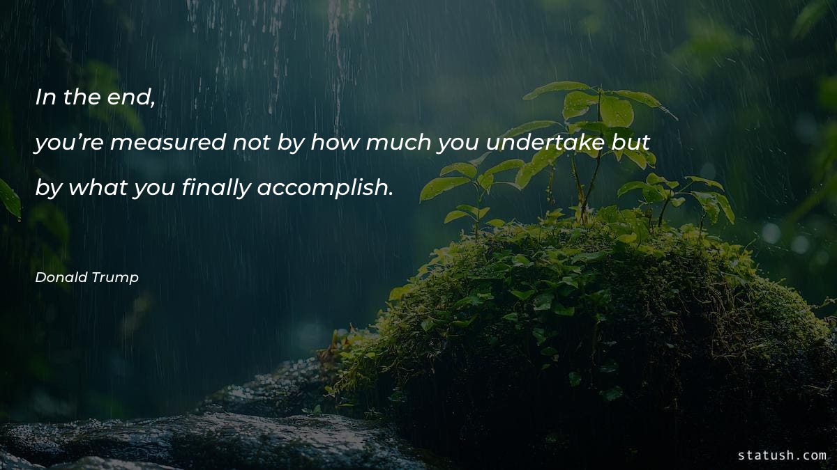 In the end, you’re measured Motivational Quotes at statush.com