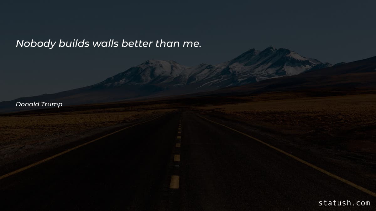 Nobody builds walls better than Motivational Quotes at statush.com