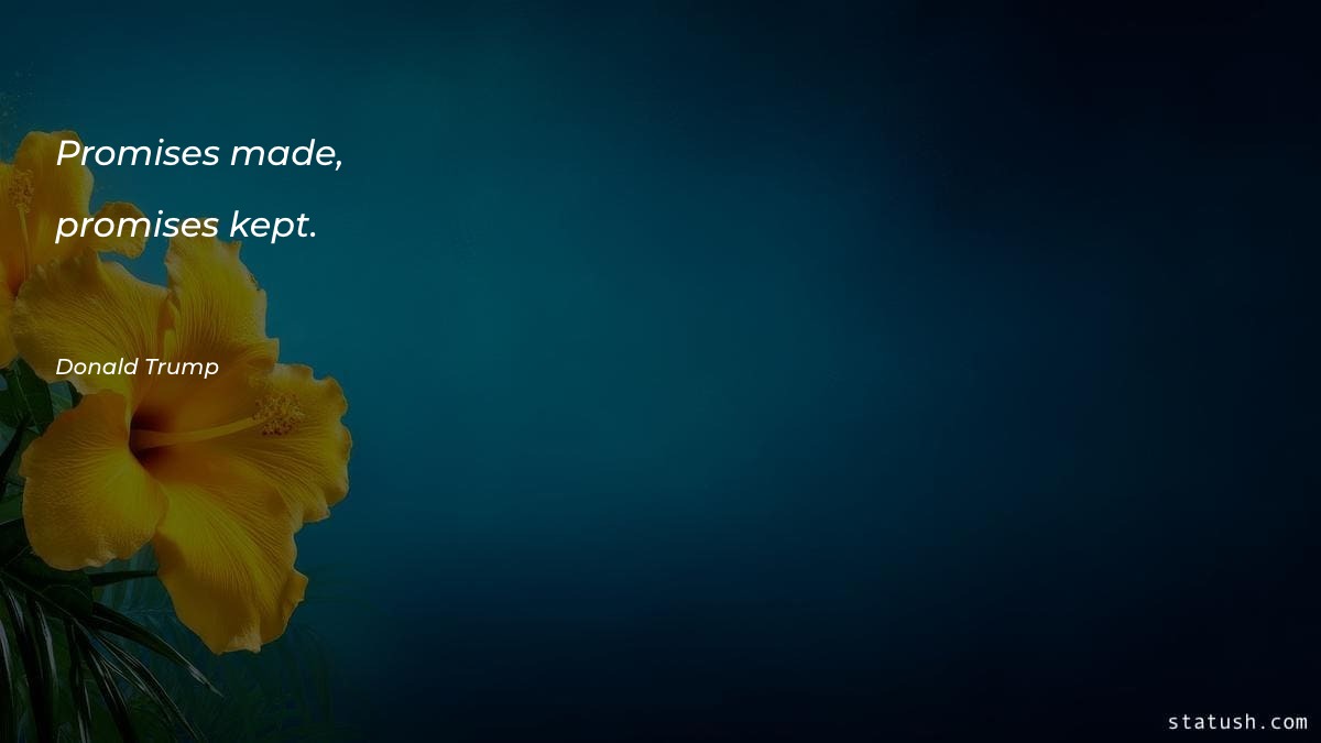 Promises made, promises kept Motivational Quotes at statush.com