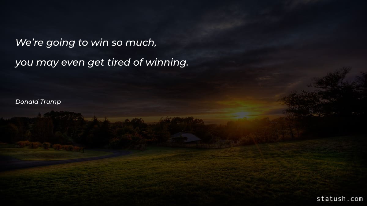 We’re going to win so Motivational Quotes at statush.com