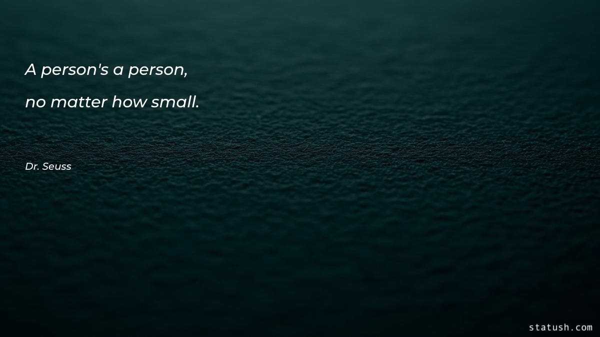 A person's a person Motivational Quotes at statush.com