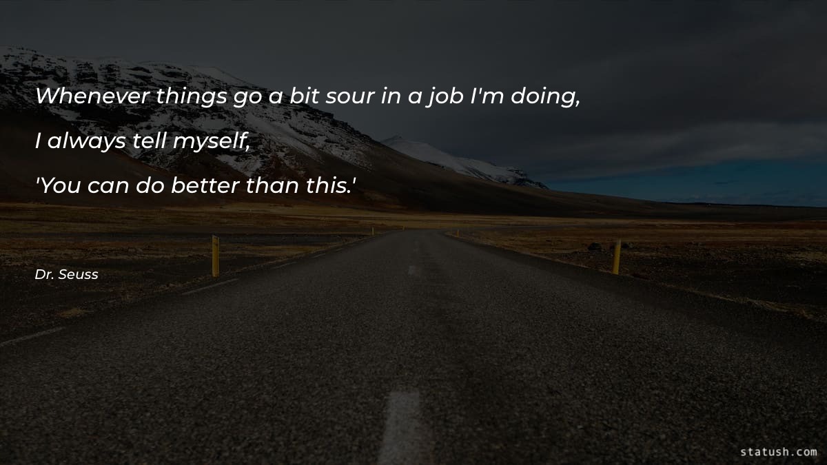 Whenever things go a bit sour Motivational Quotes at statush.com