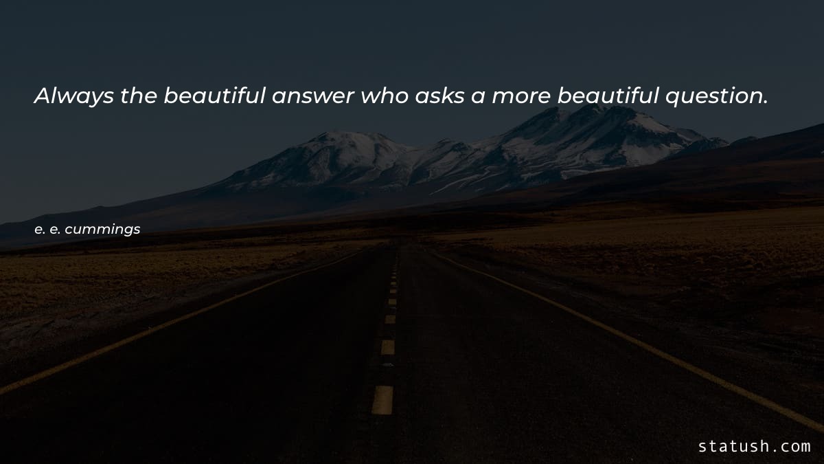 Always the beautiful answer who