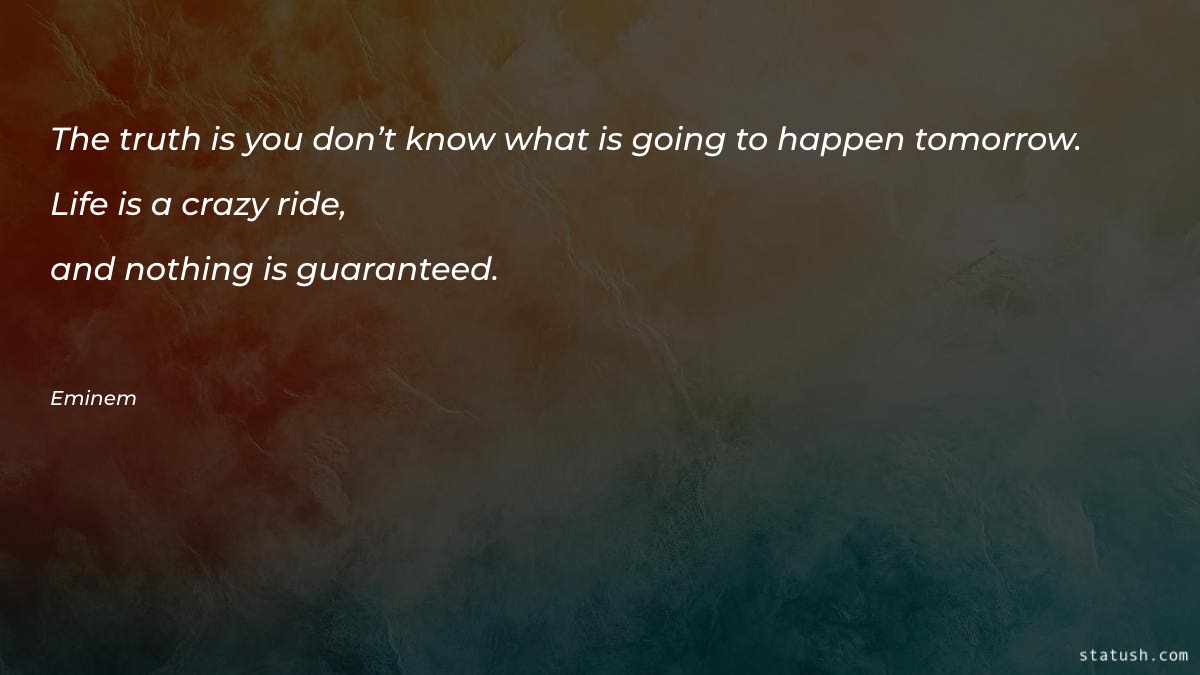 The truth is you don’t - Motivational Quotes at statush.com