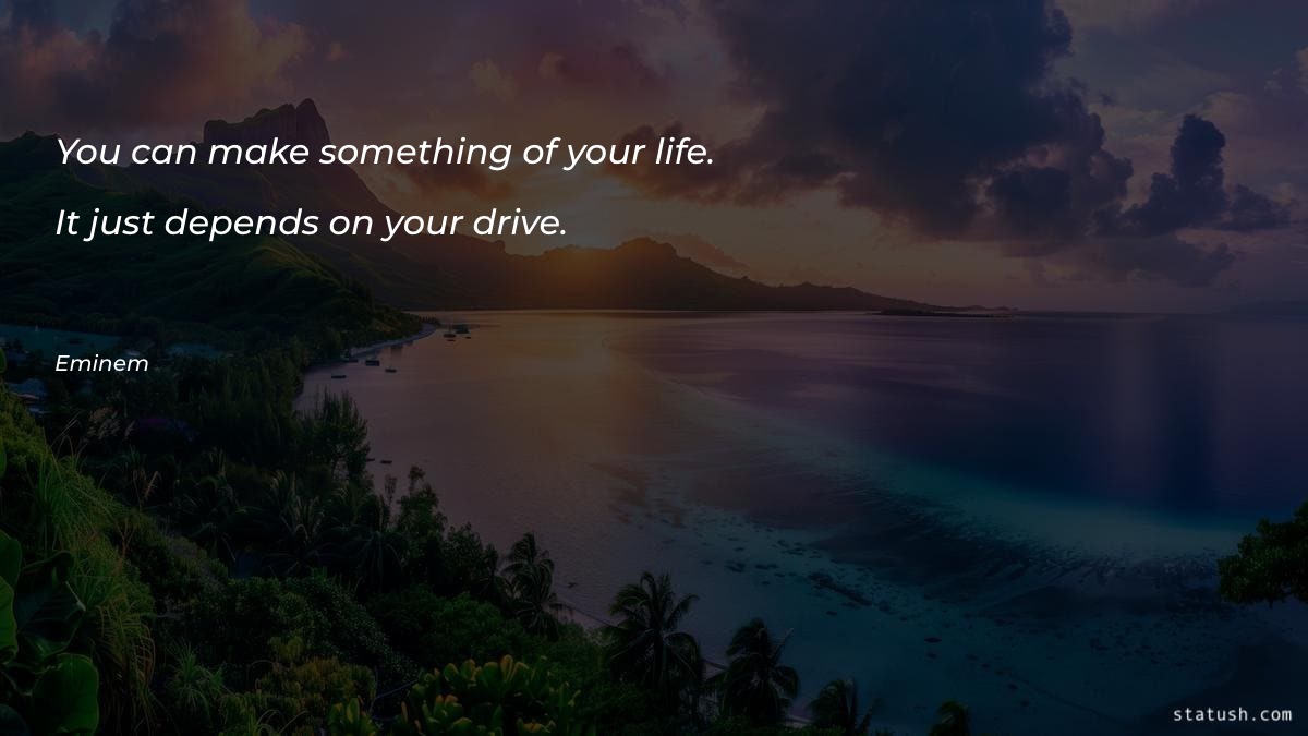 You can make something of - Motivational Quotes at statush.com