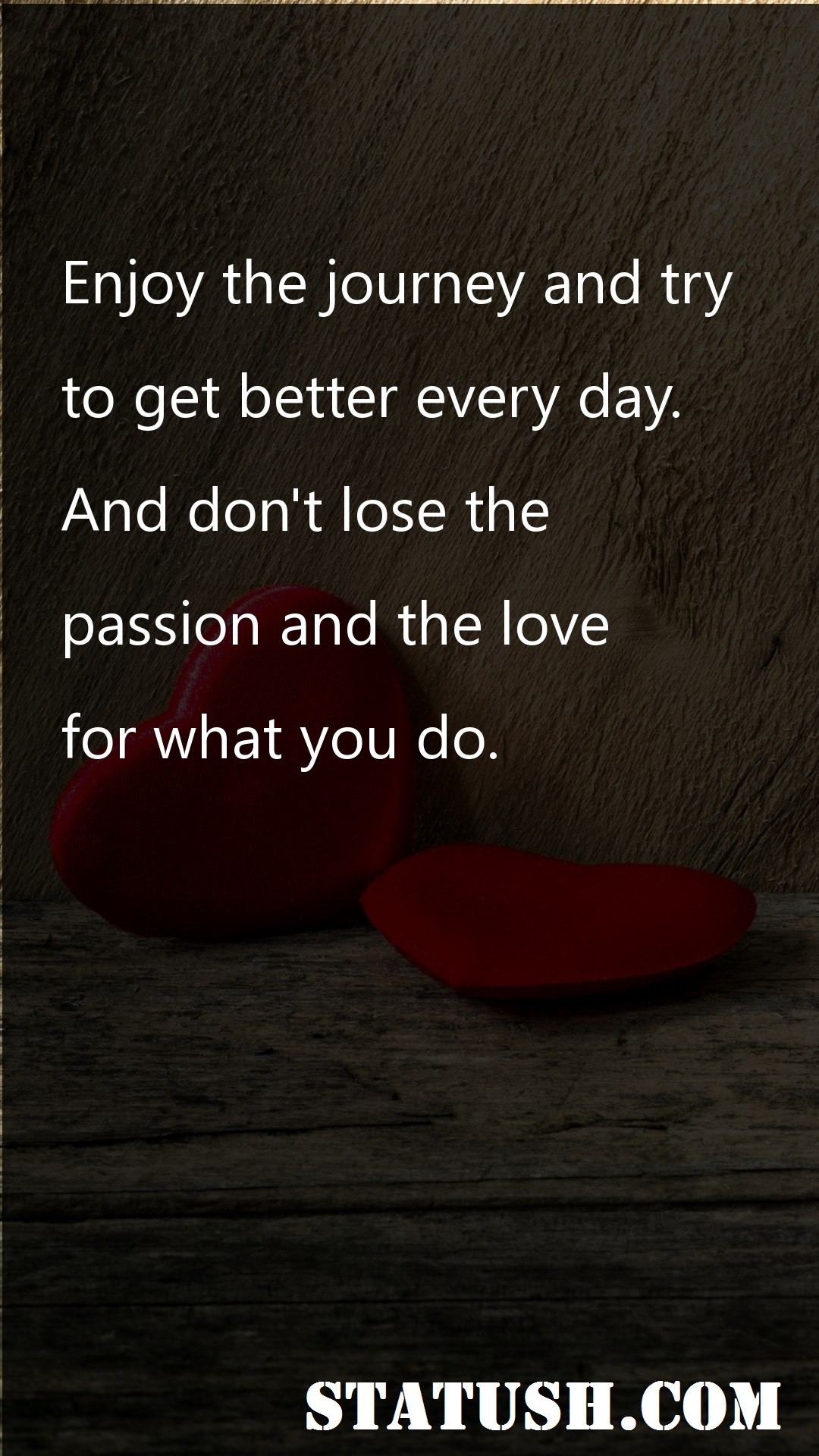 Enjoy the journey and try Love Quotes at statush.com