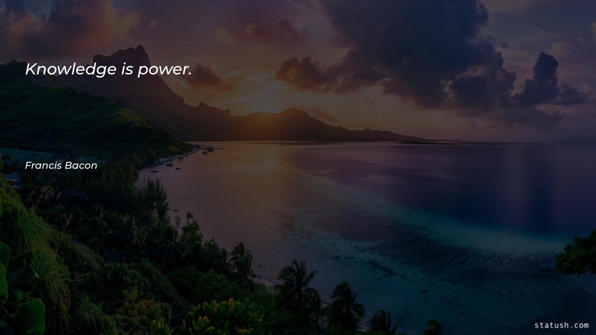 Knowledge is power - Knowledge Quotes at statush.com