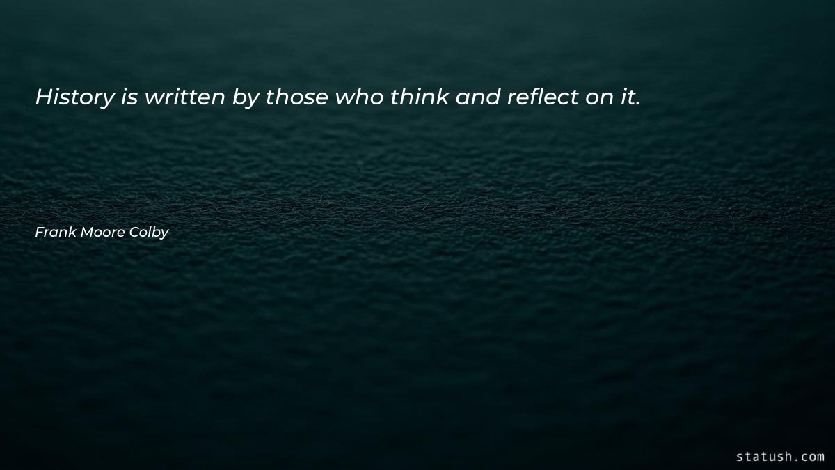 History is written by those - History Quotes at statush.com