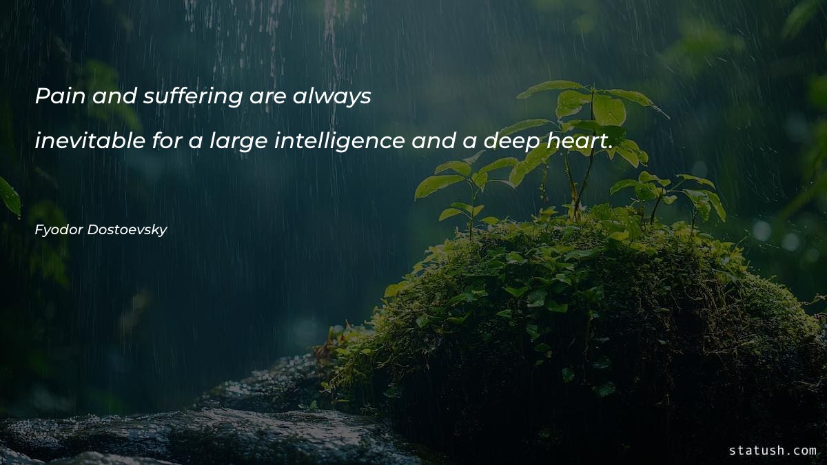 Pain and suffering are always - Intelligence Quotes at statush.com